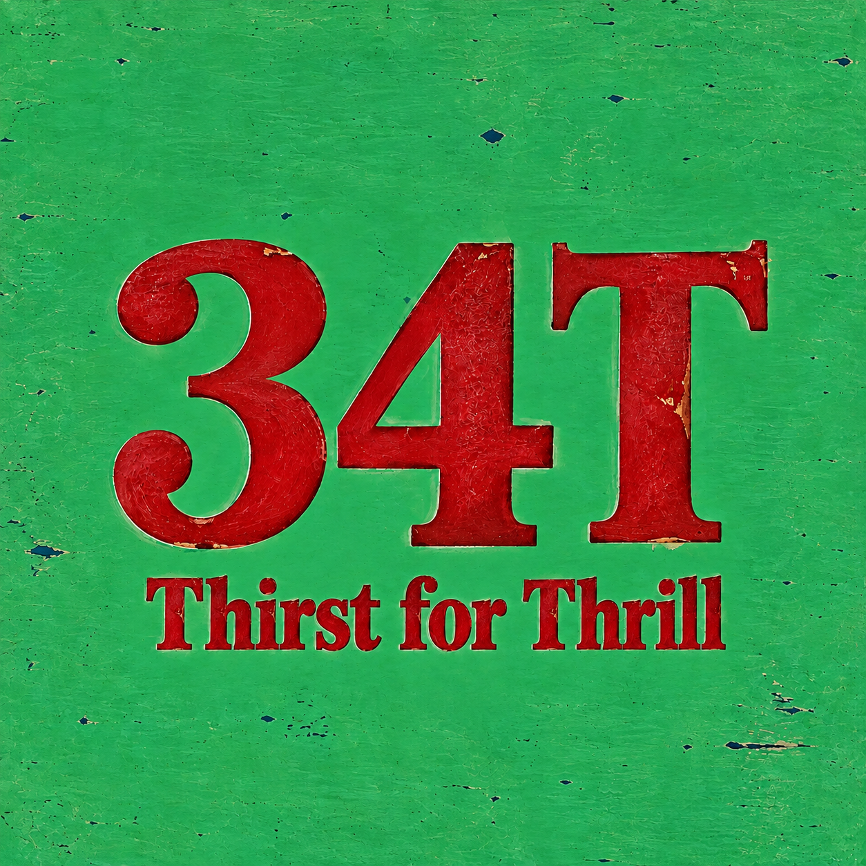 34T — Thirst for Thrill